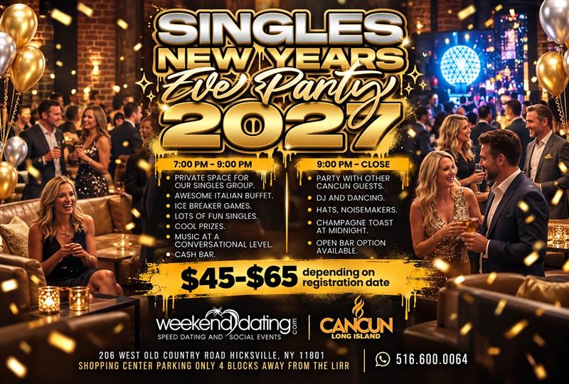 Long Island Singles New years Eve - Thu Dec 31 at Cancun Long Island (Hicksville) Long Island Singles New years Eve - Thu Dec 31 at Cancun Long Island (Hicksville)