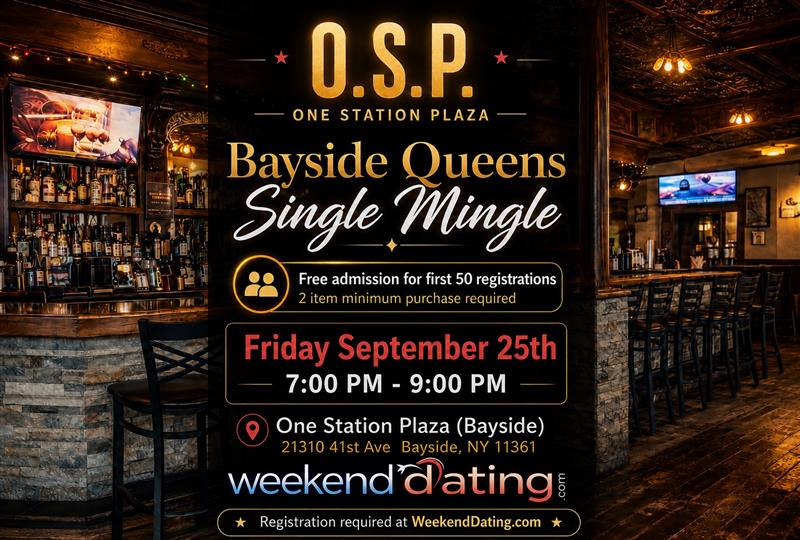 Bayside Queens Single Mingle - Fri Sep 25 at One Station Plaza (Bayside) Bayside Queens Single Mingle - Fri Sep 25 at One Station Plaza (Bayside)